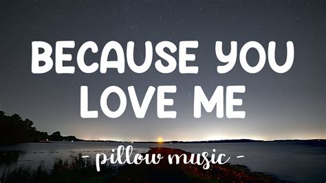 because you loved me song.